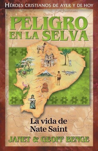 Portada de «Peligro en la selva -  La vida de Nate Saint» — Benge, Janet ; Benge, Geoff