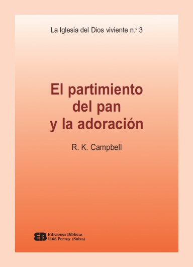 Portada de «La Iglesia del Dios viviente (3) - El partimiento del pan y la adoración» — Campbell, Raymond Kenneth