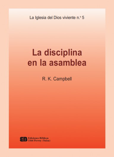 Portada de «La Iglesia del Dios viviente (5) - La disciplina en la asamblea» — Campbell, Raymond Kenneth