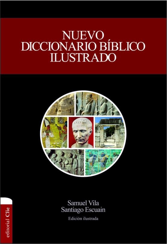 Portada de «Nuevo diccionario bíblico ilustrado» — Vila, Samuel ; Escuain, Santiago